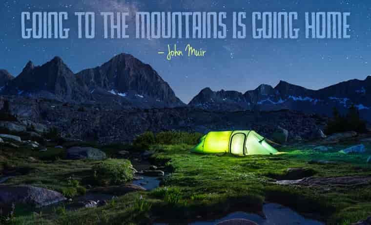 Going to the mountains is going home – John Muir